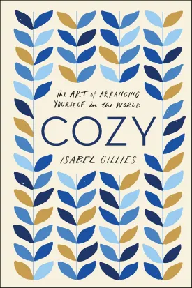 Cozy: The Art of Arranging Yourself in the World Paperback  Illustrated, February 23, 2021
