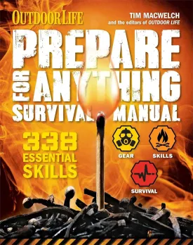 Prepare for Anything (Outdoor Life): 338 Essential Skills | Pandemic and Virus Preparation | Disaster Preparation | Protection | Family Safety Hardcover  June 17, 2014